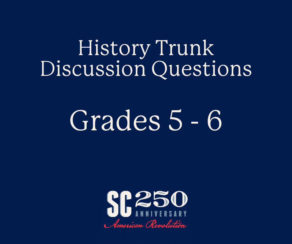 History Trunk SC250 Discussion Questions (1) History Trunk Discussion Questions Grades 5-6